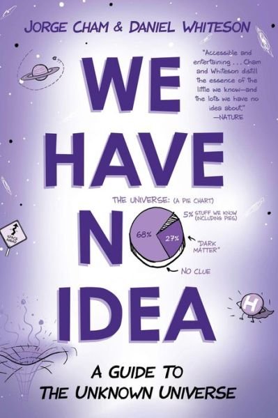 Cover for Cham · We Have No Idea: A Guide to the Unknown Universe (Bok) (2018)