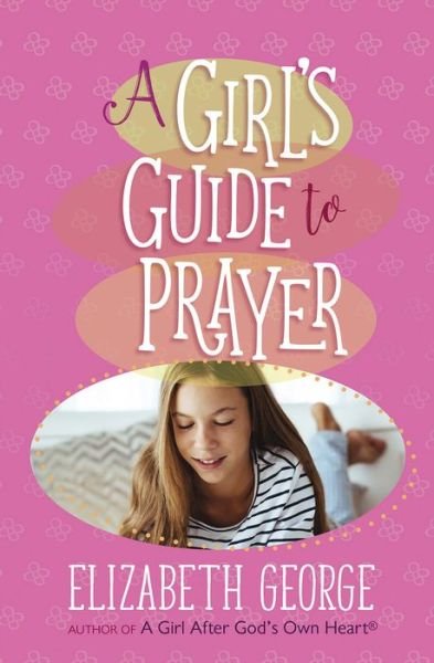 Cover for Elizabeth George · A Girl's Guide to Prayer (Paperback Bog) (2019)