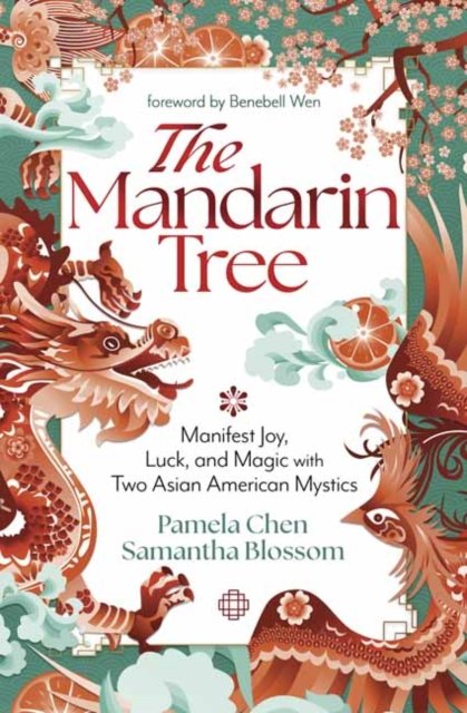 Cover for Pamela Chen · The Mandarin Tree: Manifest Joy, Luck, and Magic with Two Asian American Mystics (Pocketbok) (2024)