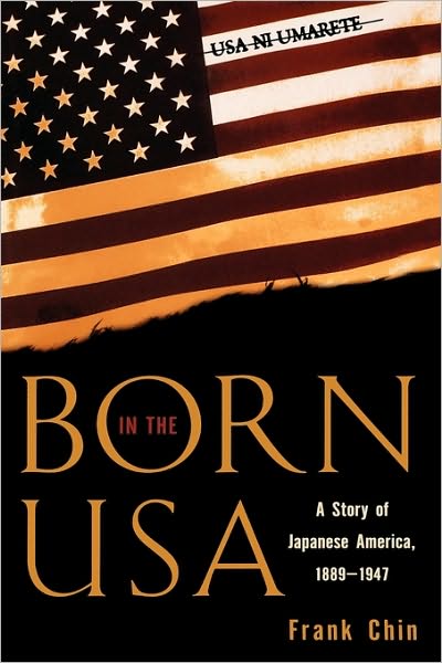 Cover for Frank Chin · Born in the USA: A Story of Japanese America, 1889-1947 - Pacific Formations: Global Relations in Asian and Pacific Perspectives (Paperback Book) (2002)