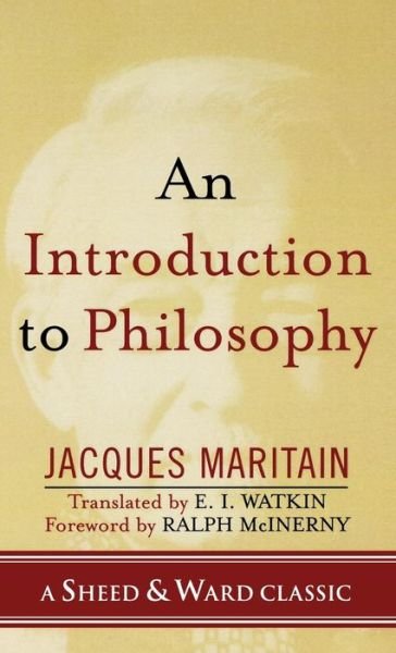 Cover for Jacques Maritain · An Introduction to Philosophy - A Sheed &amp; Ward Classic (Hardcover bog) (2005)