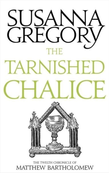 Cover for Susanna Gregory · The Tarnished Chalice: The Twelfth Chronicle of Matthew Bartholomew - Chronicles of Matthew Bartholomew (Taschenbuch) (2018)