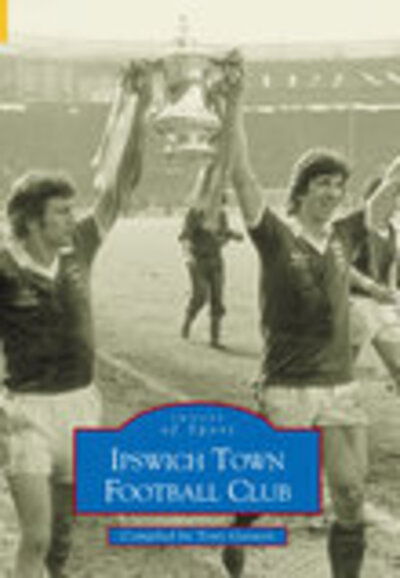 Cover for Tony Garnett · Ipswich Town Football Club (Paperback Book) [UK edition] (2000)