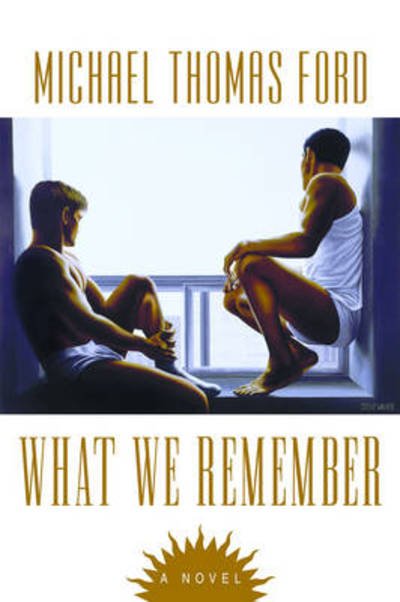 Cover for Michael Thomas Ford · What We Remember (Paperback Book) (2010)