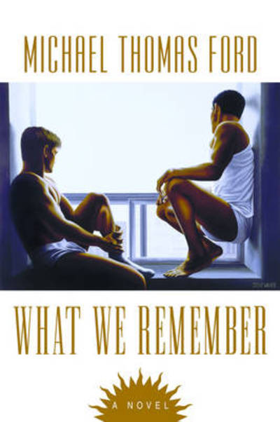 What We Remember - Michael Thomas Ford - Books - Kensington Publishing - 9780758218520 - May 1, 2010