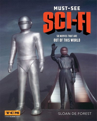 Cover for Sloan De Forest · Turner Classic Movies: Must-See Sci-fi: 50 Movies That Are Out of This World (Paperback Book) (2018)