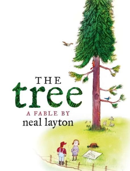 Cover for Neal Layton · The tree a fable (Bog) [First U.S. edition. edition] (2017)
