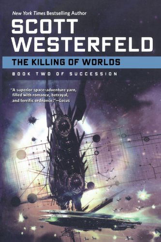 The Killing of Worlds: Book Two of Succession - Scott Westerfeld - Bøger - Tor Books - 9780765320520 - 30. september 2008