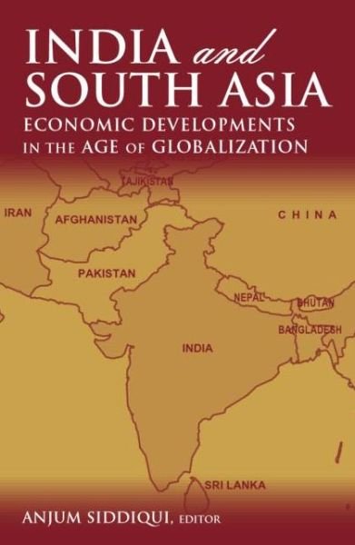 Cover for Anjum Siddiqui · India and South Asia: Economic Developments in the Age of Globalization (Hardcover Book) (2006)