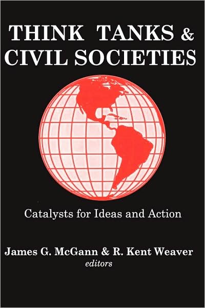 Cover for R. Weaver · Think Tanks and Civil Societies: Catalysts for Ideas and Action (Paperback Book) (2002)