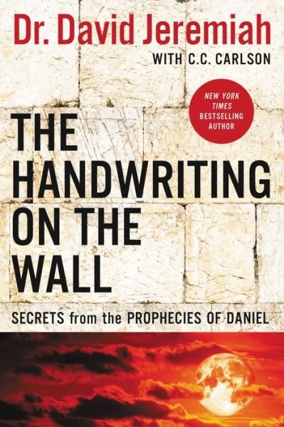 Cover for Dr. David Jeremiah · The Handwriting on the Wall: Secrets from the Prophecies of Daniel (Paperback Book) [Revised edition] (2019)