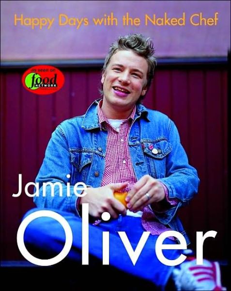 Cover for Jamie Oliver · Happy Days with the Naked Chef (Inbunden Bok) (2002)