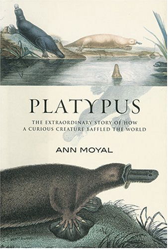 Cover for Ann Moyal · Platypus: the Extraordinary Story of How a Curious Creature Baffled the World (Paperback Book) (2004)