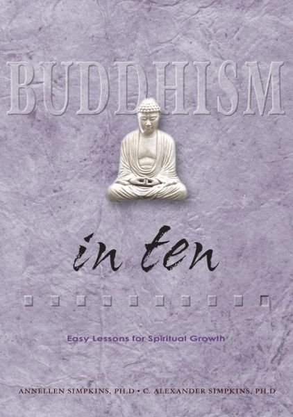 Cover for Simpkins, C. Alexander, PhD · Buddhism in Ten: Easy Lessons for Spiritual Growth - Ten Easy Lessons Series (Pocketbok) (2003)