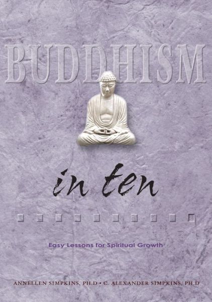 Cover for Simpkins, C. Alexander, PhD · Buddhism in Ten: Easy Lessons for Spiritual Growth - Ten Easy Lessons Series (Pocketbok) (2003)