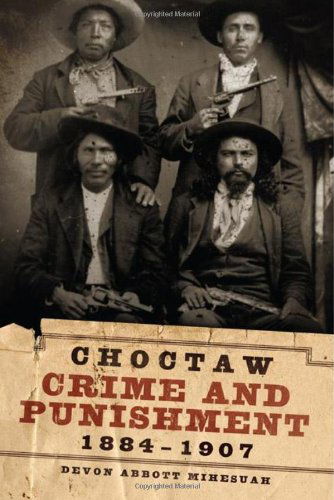 Cover for Devon A. Mihesuah · Choctaw Crime and Punishment, 1884-1907 (Hardcover Book) (2009)