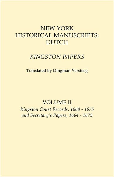 Cover for Dingman Versteeg · New York Historical Manuscripts: Dutch. Kingston Papers. in Two Volumes. Volume Ii: Kingston Court Recordds, 1668-1675, and Secretary's Papers, 1664-1 (Paperback Book) (2010)