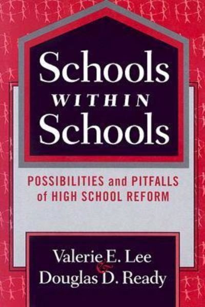 Cover for Valerie E. Lee · Schools within Schools: Possibilities and Pitfalls of High School Reform - Series on School Reform (Paperback Book) (2007)
