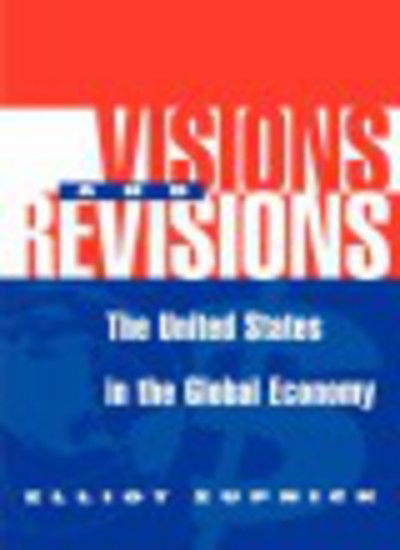 Cover for Elliott Zupnick · Visions And Revisions: The United States In The Global Economy (Hardcover Book) (1999)