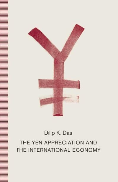 Cover for Dilip K. Das · The yen appreciation and the international economy (Bok) (1992)