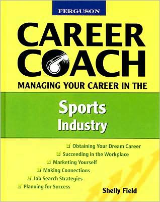 Cover for Shelly Field · Managing Your Career in the Sports Industry - Ferguson Career Coach (Hardcover Book) (2008)