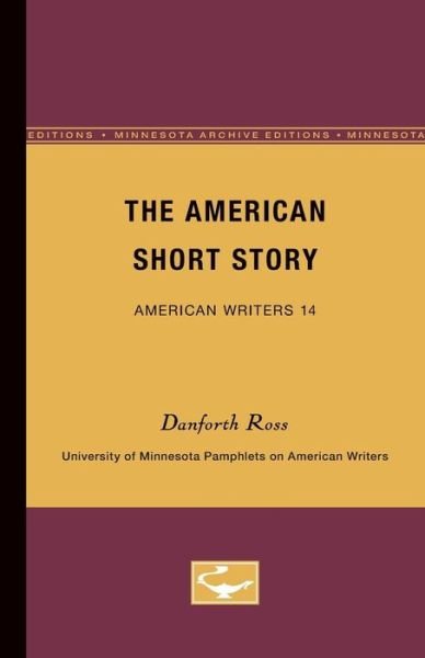 Cover for Danforth Ross · The American Short Story - American Writers 14: University of Minnesota Pamphlets on American Writers (Pocketbok) [Minnesota Archive Editions edition] (1961)
