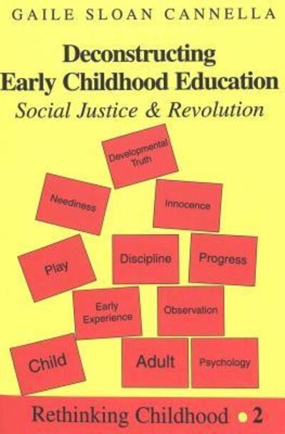 Cover for Gaile Sloan Cannella · Deconstructing Early Childhood Education: Social Justice and Revolution - Rethinking Childhood (Taschenbuch) [3 Revised edition] (2006)