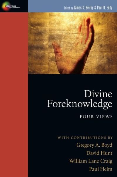 Divine Foreknowledge – Four Views - James K. Beilby - Books - InterVarsity Press - 9780830826520 - October 31, 2001