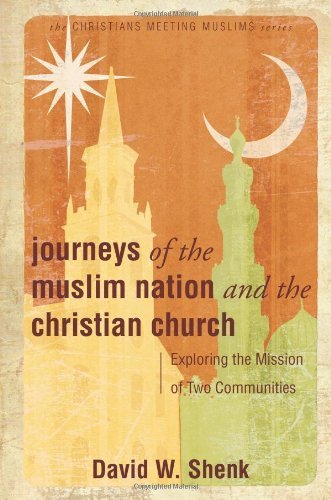 Journeys of the Muslim Nation and the Christian Church: Exploring the Mission of Two Communities (Christians Meeting Muslims) - David W Shenk - Książki - Herald Press - 9780836192520 - 12 października 2003