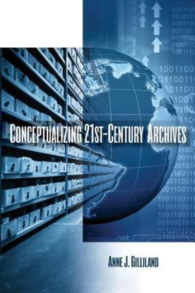 Cover for Anne J. Gilliland · Conceptualizing 21st-Century Archives (Paperback Book) (2017)