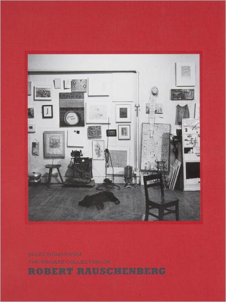 Cover for Robert Storr · Selections from the Private Collection of Robert Rauschenberg (Hardcover bog) (2012)