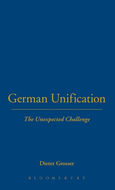 Cover for Dieter Grosser · German Unification: The Unexpected Challenge - German Historical Perspectives (Hardcover Book) (1992)