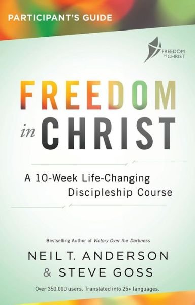 Freedom in Christ Participant's Guide Workbook: A 10-Week Life-Changing Discipleship Course - Freedom in Christ Course - Steve Goss - Książki - SPCK Publishing - 9780857218520 - 17 listopada 2017
