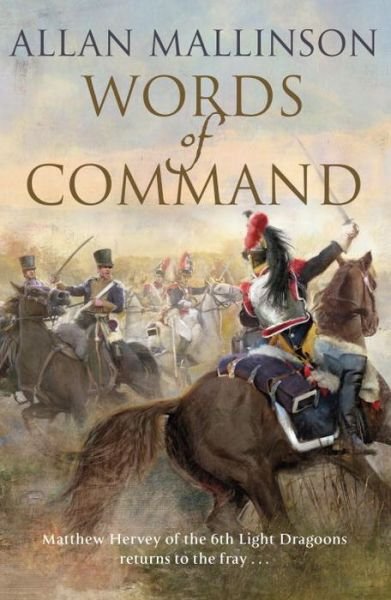 Cover for Allan Mallinson · Words of Command: (The Matthew Hervey Adventures: 12): immerse yourself in this brilliantly crafted military masterpiece - Matthew Hervey (Paperback Bog) (2016)