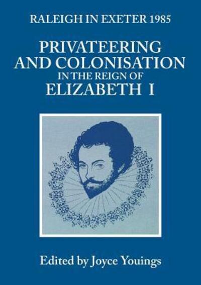 Cover for Privateering and Colonization in the Reign of Elizabeth I: Raleigh in Exeter 1985 (Paperback Book) (1985)