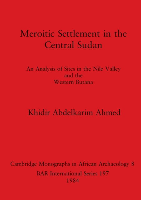 Cover for Khidir Abdelkarim Ahmed · Meroitic settlement in the central Sudan (N/A) (1984)