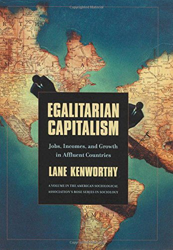 Cover for Lane Kenworthy · Egalitarian Capitalism: Jobs, Incomes, and Growth in Affluent Countries (Rose) (Paperback Book) (2007)