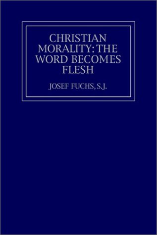 Cover for Josef Fuchs · Christian Morality: The Word Becomes Flesh (Paperback Book) (1987)