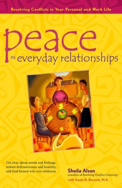 Peace in Everyday Relationships: Resolving Conflicts in Your Personal and Work Life - Sheila Alson - Kirjat - Hunter House Inc.,U.S. - 9780897933520 - torstai 20. marraskuuta 2003