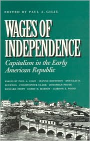 Cover for Paul A. Gilje · Wages of Independence: Capitalism in the Early American Republic (Paperback Book) (1997)