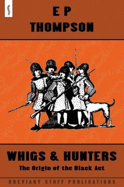 Cover for E. P. Thompson · Whigs and Hunters: The Origin of the Black Act (Paperback Bog) (2013)