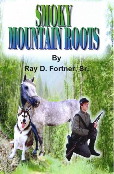 Cover for Sr. Ray D. Fortner · Smoky Mountain Roots (Paperback Book) (2006)