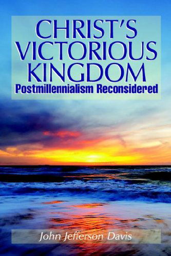 Christ's Victorious Kingdom - John Jefferson Davis - Books - Audubon Press - 9780974236520 - September 15, 2006