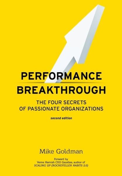Cover for Mike Goldman · Performance Breakthrough: The FOUR Secrets of Passionate Organizations SECOND Edition (Hardcover Book) [2nd Revised edition] (2015)