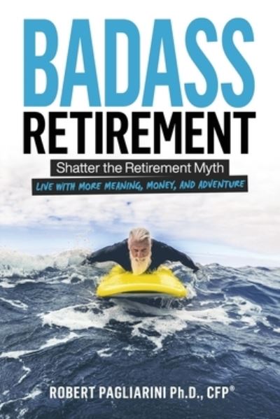 Cover for Robert Pagliarini · Badass Retirement (Book) (2023)