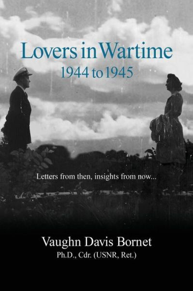 Cover for Vaughn Davis Bornet · Lovers in Wartime 1944 to 1945: Letters from Then, Insights from Now... (Paperback Book) (2015)