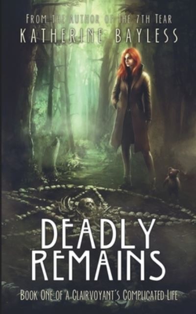 Cover for Katherine Bayless · Deadly Remains : Book One of A Clairvoyant's Complicated Life (Paperback Book) (2015)