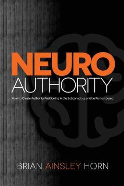 Cover for Brian Ainsley Horn · NeuroAuthority (Paperback Book) (2017)