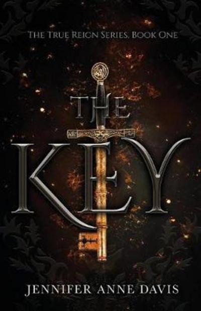 Cover for Jennifer Anne Davis · The Key The True Reign Series, Book 1 (Paperback Book) (2017)