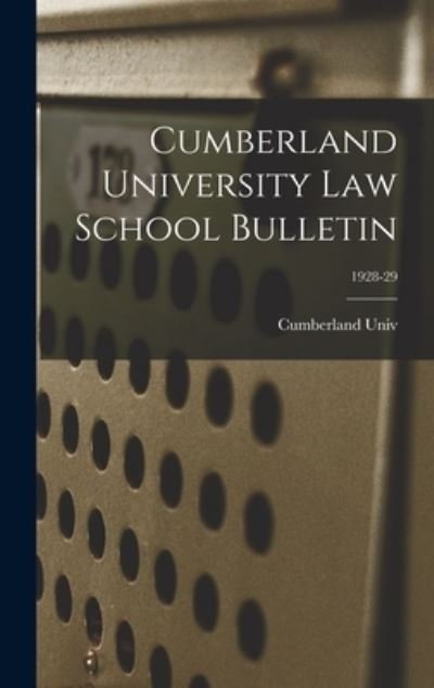 Cover for Cumberland Univ · Cumberland University Law School Bulletin; 1928-29 (Hardcover Book) (2021)